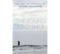 The Sound of Silence: The Selected Teachings of Ajahn Sumedho