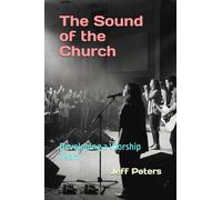 The Sound of the Church: Developing a Worship Team