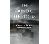 The sound of the storm: Whispers in the wind, Echoes of the past