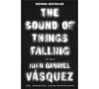 The Sound of Things Falling by Juan Gabriel Vasquez Juan Gabriel Vasquez (Auteur)