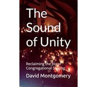 The Sound of Unity: Reclaiming the Joy of Congregational Singing