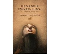 THE SOUND OF UNSPOKEN THINGS - Poems That Whisper What Words Cannot Say