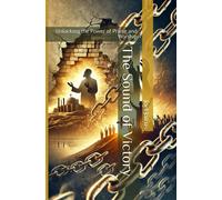 The Sound Of Victory: Unlocking The Power Of Praise And Worship