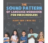The Sound Pattern Of Language Workbook For Preschoolers Children's Reading & Writing Books