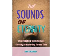 The Sounds Of Eternity: Investigating The Echoes Of Eternity: Resonating Across Time