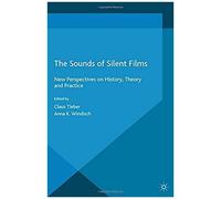The Sounds Of Silent Films