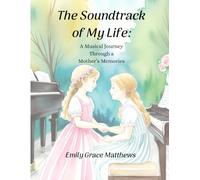 The Soundtrack of My Life: A Musical Journey Through a Mother’s Memories