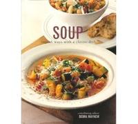 The Soup Bible: All the Soups You Will Ever Need in One Inspirational Collection - Over 200 Recipes from Around the World Mayhew, Debra (Auteur)