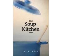 The Soup Kitchen (A Novel) Paperback Book By A.K. Hill