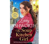 The Soup Kitchen Girl A BRAND-NEW Victorian Saga series by beloved author Libby Ashworth - Libby Ashworth - Canelo - ebook (ePub) - Livre