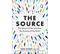 The Source: A Transformative Guide to Unlocking Your Mind, Harnessing Neuroplasticity, and Manifesting Success Through the Power of the Law of Attraction