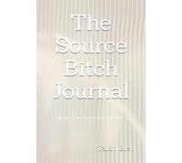 The Source Bitch Journal: 28 Days. 5 min Rituals. Claim Yor Power
