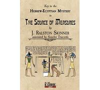 The Source of Measures: Key to the Hebrew-Egyptian Mystery