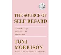 The Source of Self-Regard: Selected Essays, Speeches, and Meditations