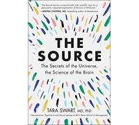 The Source: A Transformative Guide to Unlocking Your Mind, Harnessing Neuroplasticity, and Manifesting Success Through the Power of the Law of Attraction
