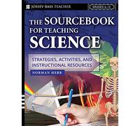 The Sourcebook for Teaching Science: Strategies, Activities, and Instructional Resources, Grades 6-12