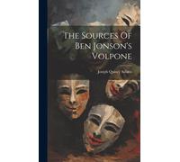 The Sources Of Ben Jonson's Volpone