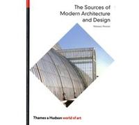 The Sources of Modern Architecture and Design (World of Art) /anglais