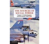 The Sources of Social Power Volume 3 Global Empires and Revolution 18901945 by Mann & Michael University of California & Los Angeles Michael Mann (Auteur)