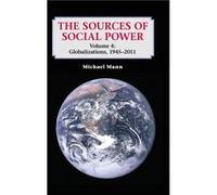 The Sources of Social Power Volume 4 Globalizations 19452011 - Mann Michael University of California Los Angeles - Cambridge University Press - Livre en A Mann Michael University of California Los Ang