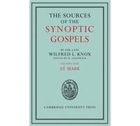 The Sources of the Synoptic Gospels Volume 1 St Mark - Wilfred L. Knox - Cambridge University Press - Livre en Anglais - Paperback Wilfred L. KnoxWilfred L. Knox (Auteur)