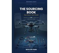 The Sourcing Book: Buy Smart, Don't Build: Ordering & Procuring a Purpose-Built Open-Source Drone