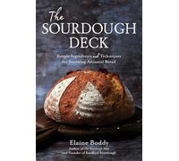 The Sourdough Deck: 50 Recipes for Simple, Delicious, and Beautiful Bread