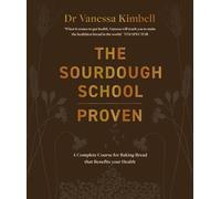 The Sourdough School: Proven: A Complete Course for Baking Bread that Benefits your Health
