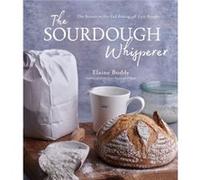 The Sourdough Whisperer by Elaine Boddy Elaine Boddy (Auteur)