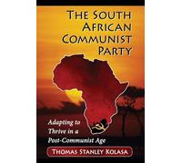 The South African Communist Party: Adapting to Thrive in a Post-Communist Age