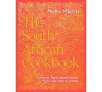 The South African Cookbook: Authentic Flavor-packed Recipes from Cape Town to Durban