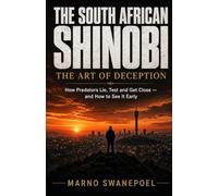 The South African Shinobi: The Art of Deception: How Predators Use Lies, Trust and Manipulation, and How to See It