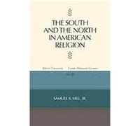 The South and the North in American Religion, Mercer University Lamar Memorial Lectures Samuel S. Hill (Auteur)