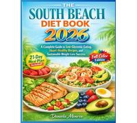 The South Beach Diet Book 2026: A Complete Guide to Low-Glycemic Eating, Heart-Healthy Recipes, and Sustainable Weight-Loss Sucess