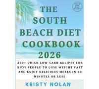 The South Beach Diet Cookbook 2026: Quick Low-Carb Recipes for Busy People to Lose Weight Fast and Enjoy Delicious Meals in 30 Minutes or Less