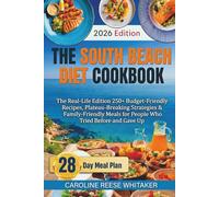 The South Beach Diet Cookbook 2026: The Real-Life Edition 250+ Budget-Friendly Recipes, Plateau-Breaking Strategies & Family-Friendly Meals for People Who Tried Before and Gave Up