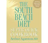 The South Beach Diet Super Quick Cookbook Arthur Agatston (Auteur)
