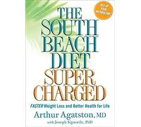 The South Beach Diet Supercharged: Faster Weight Loss and Better Health for Life
