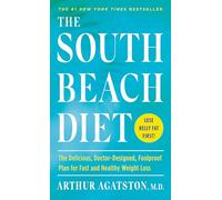 The South Beach Diet: The Delicious, Doctor-Designed, Foolproof Plan for Fast and Healthy Weight Loss