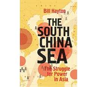 The South China Sea: The Struggle for Power in Asia