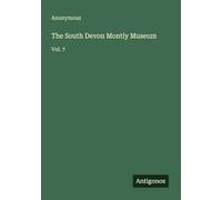 The South Devon Montly Museum: Vol. 7