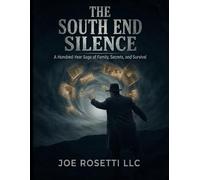 The South End Silence: A Hundred-Year Saga of Family, Secrets, and Survival
