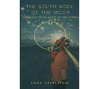 The South Node of the Moon Through the 64 Gates of the I Ching