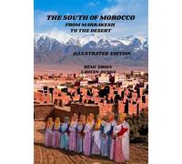 THE SOUTH OF MOROCCO: FROM MARRAKESH TO THE DESERT