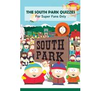 The South Park Quizzes: For Super Fans Only: South Park Trivia