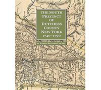 The South Precinct Of Dutchess County New York 1740-1790