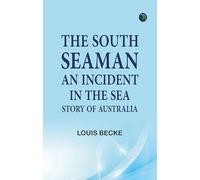 The South Seaman: An Incident in the Sea Story of Australia