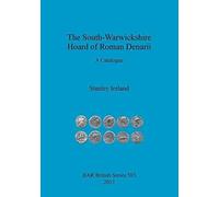 The South-Warwickshire Hoard Of Roman Denarii