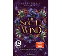 The South Wind - Reich aus Blut und Gold (The Four Winds 3) - Alexandria Warwick - arsEdition - ebook (ePub) - Livre