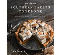 The Southern Baking Cookbook: 60 Comforting Recipes Full of Down-South Flavor